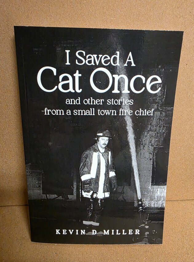 Local author Kevin Miller&rsquo;s debut book &ldquo;I Saved a Cat Once&rdquo; tells the story of his career as a rural community fire chief in Pacific County.